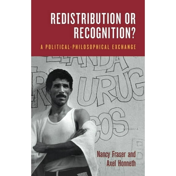 Redistribution or Recognition?: A Political-Philosophical Exchange, (Paperback)