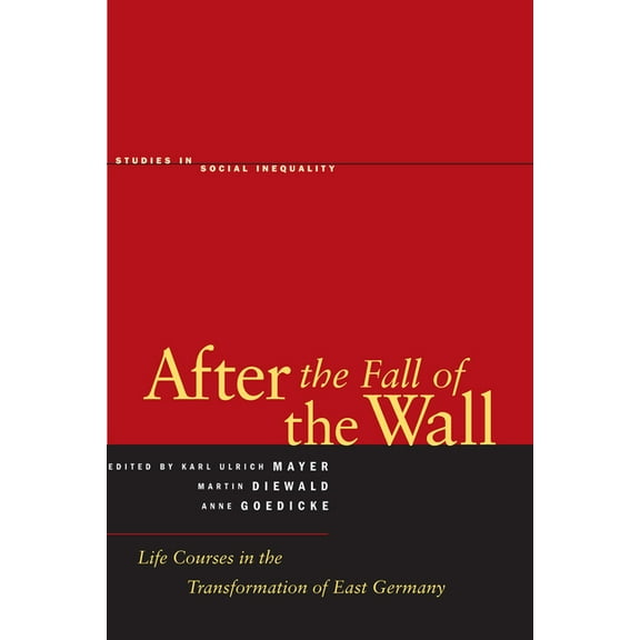 Studies in Social Inequality After the Fall of the Wall: Life Courses in the Transformation of East Germany, (Hardcover)