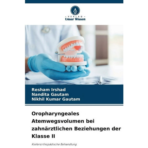 Oropharyngeales Atemwegsvolumen bei zahnÃ¤rztlichen Beziehungen der Klasse II, (Paperback)