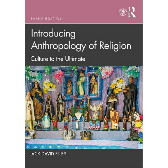 Introducing Anthropology of Religion: Culture to the Ultimate, (Paperback)