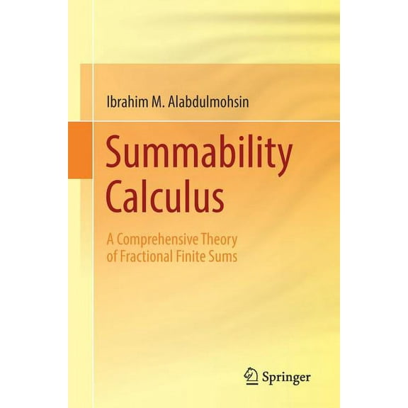Summability Calculus: A Comprehensive Theory of Fractional Finite Sums, (Paperback)