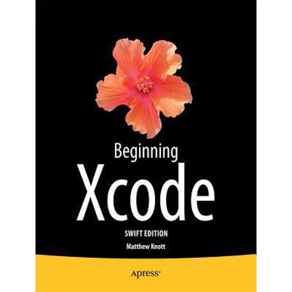 Pre-Owned Beginning Xcode: Swift Edition (Paperback) 1484205391 9781484205396