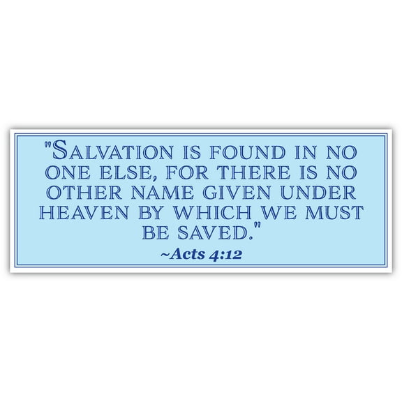 Acts 4:12 | Salvation is found in no one else | Car Sticker 3x8 inches