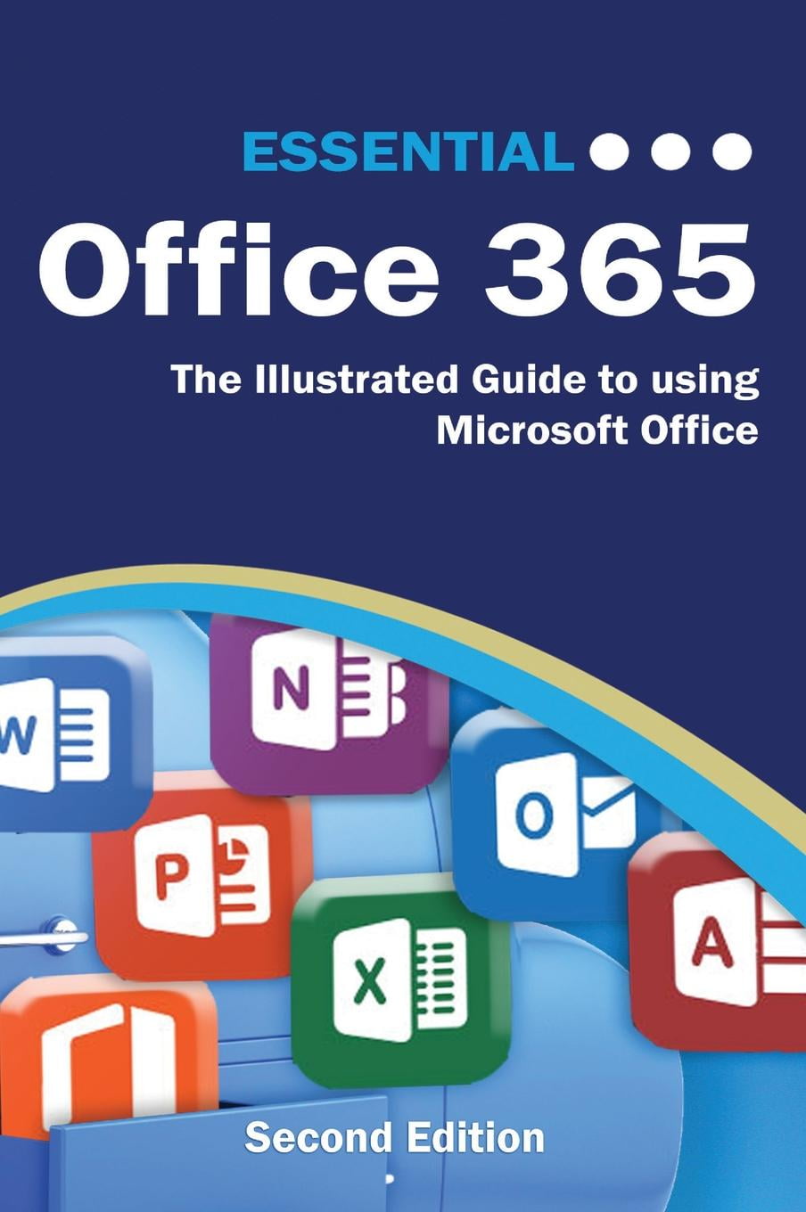 Essential Office 365 Second Edition The Illustrated Guide to Using
