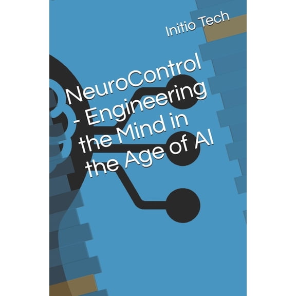 NeuroControl - Engineering the Mind in the Age of AI, (Paperback)