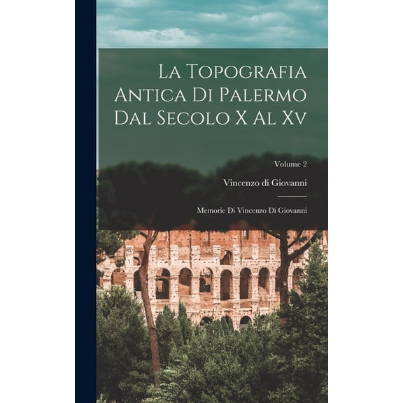 La Topografia Antica Di Palermo Dal Secolo X Al Xv (Hardcover)