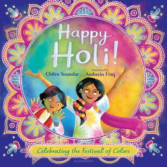 Happy Holi!: Celebrating the Festival of Colors, (Hardcover)