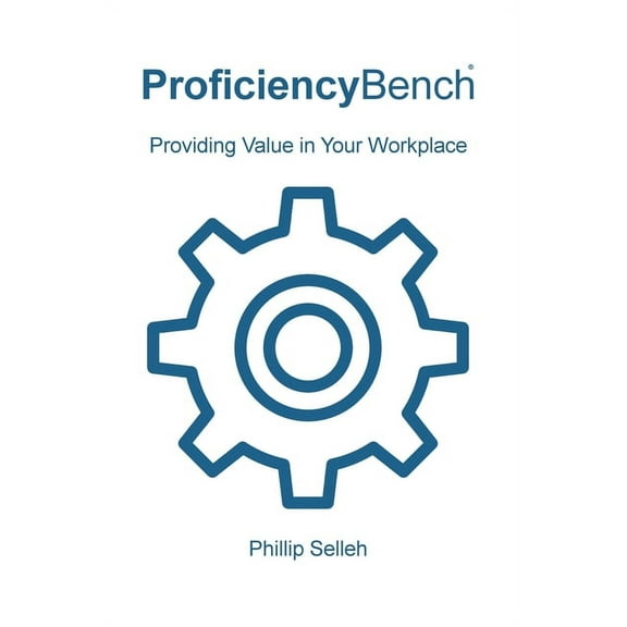 Proficiencybench ProficiencyBench: Providing Value in Your Workplace, Book 1, (Hardcover)