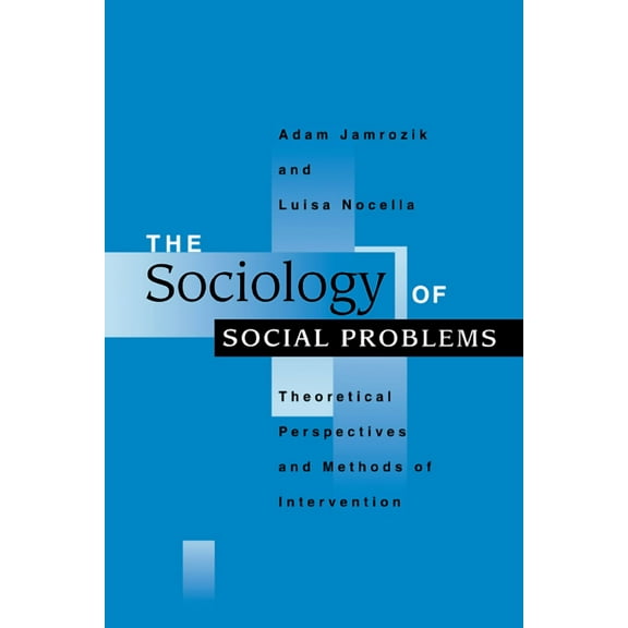 The Sociology of Social Problems: Theoretical Perspectives and Methods of Intervention, (Paperback)