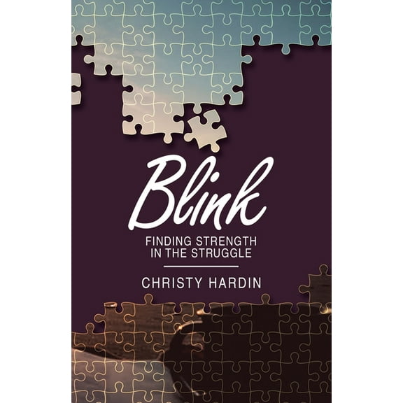 Blink: Finding Strength in the Struggle (Paperback)