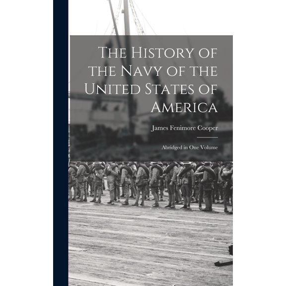 The History of the Navy of the United States of America: Abridged in One Volume, (Hardcover)