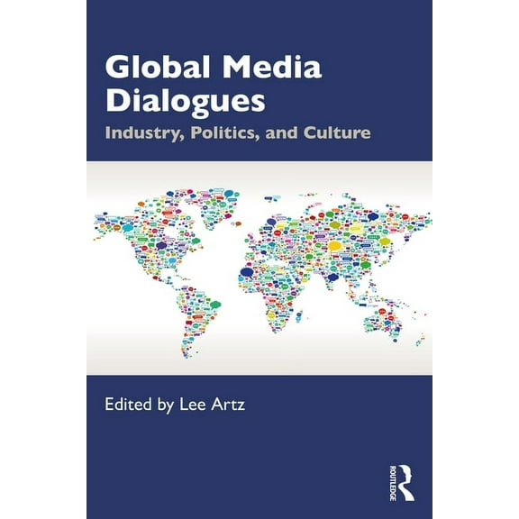 Global Media Dialogues: Industry, Politics, and Culture, (Paperback)