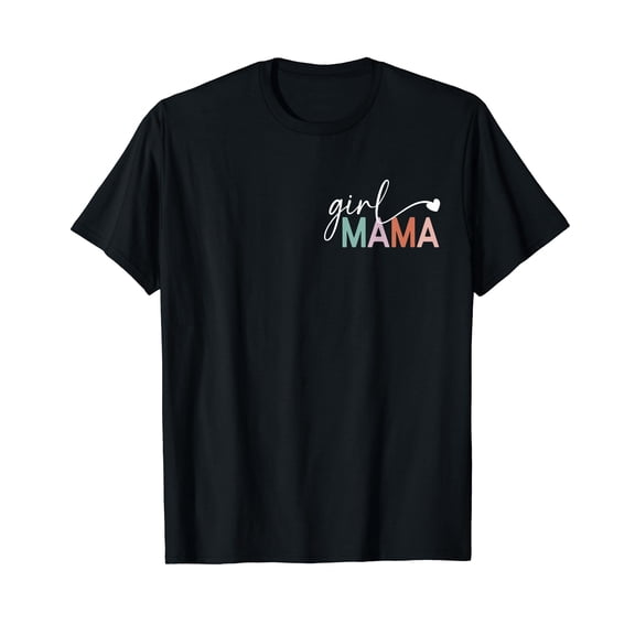 Girl Mama Funny Mother's Day for Mom of Girl T-Shirt