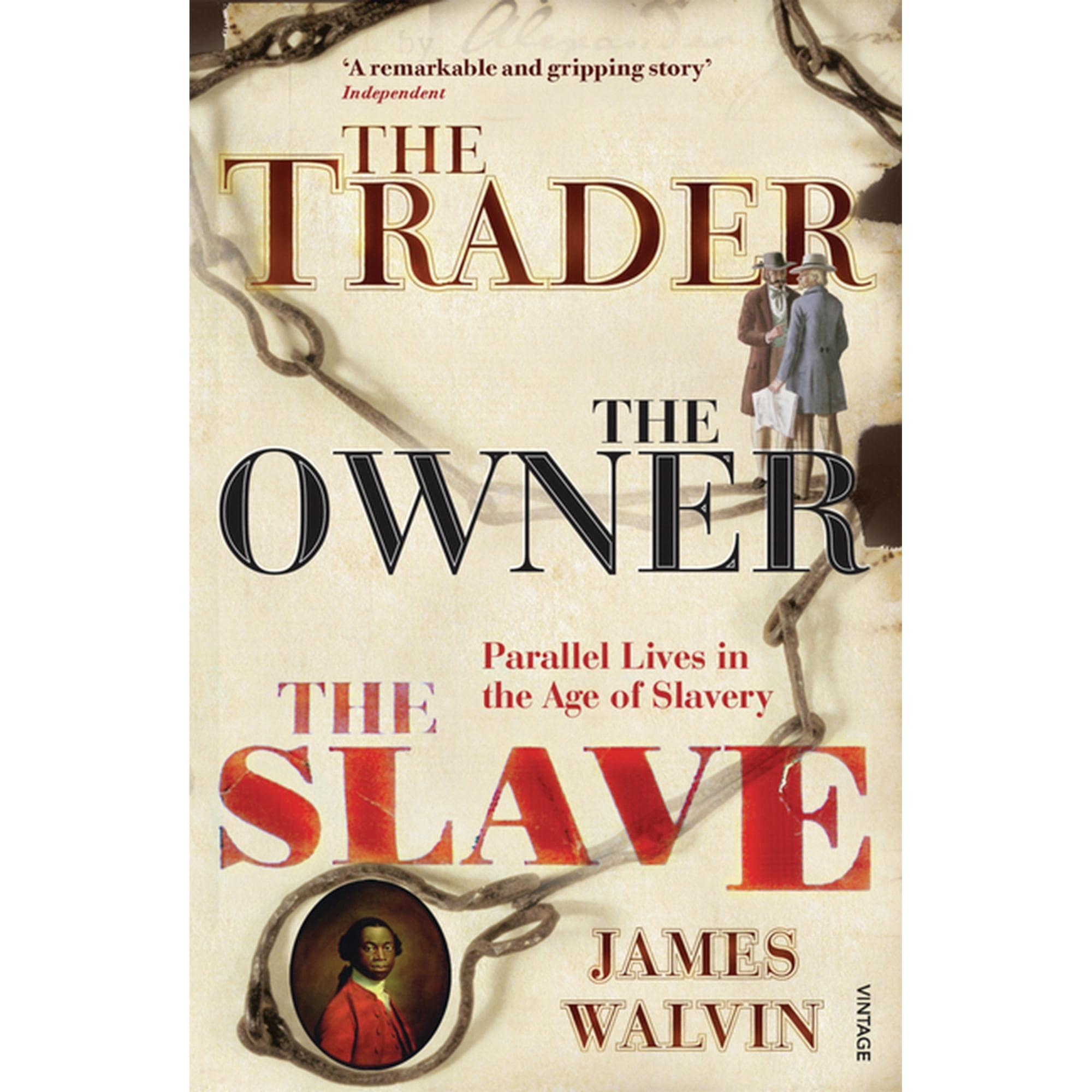 The Trader the Owner the Slave: Parallel Lives in the Age of Slavery (Paperback)