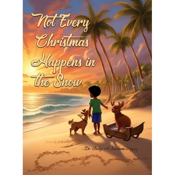 Not Every Christmas Happens in the Snow, (Hardcover)