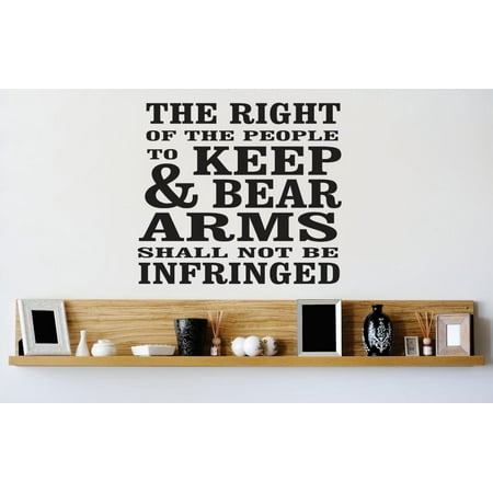 Second Amendment Right To Keep And Bear Arms - Do It Yourself Wall Decal Sticker The Right Of The People To Keep & Bear Arms Shall Not Be Infringed Gun Quote Mural 12x12