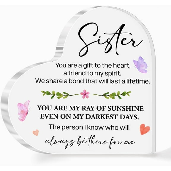 Sisters Gifts from Sister,Friendship Gift for Sister,Birthday for Sister,Gifts for Sister from Sister,You Are a Gift to the Heart Quote Acrylic Heart Plaque for Sister