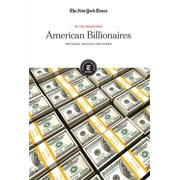 In the Headlines American Billionaires: Privilege, Politics and Power, (Hardcover)