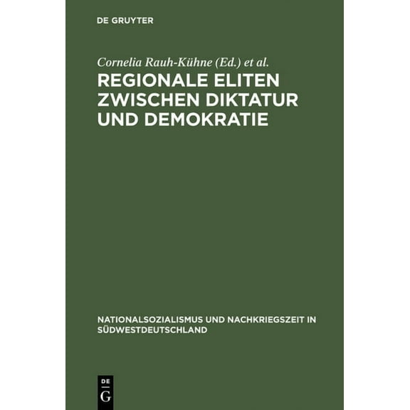 Nationalsozialismus Und Nachkriegszeit i Regionale Eliten zwischen Diktatur und Demokratie, Book 1, (Hardcover)