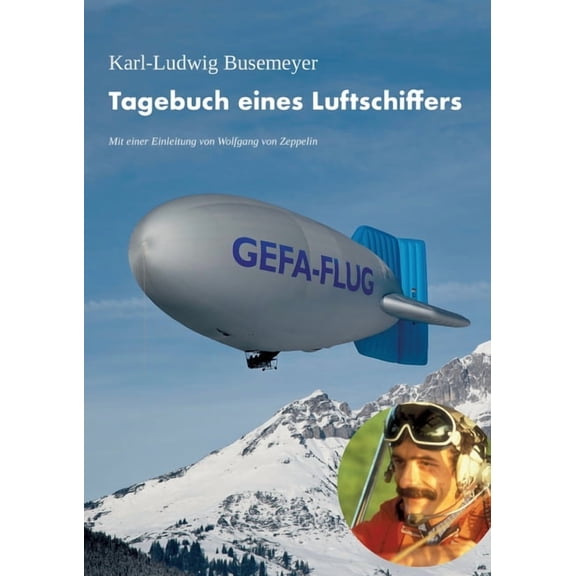 Tagebuch eines Luftschiffers: Über den Spuren von Graf Zeppelin schweben (Paperback)