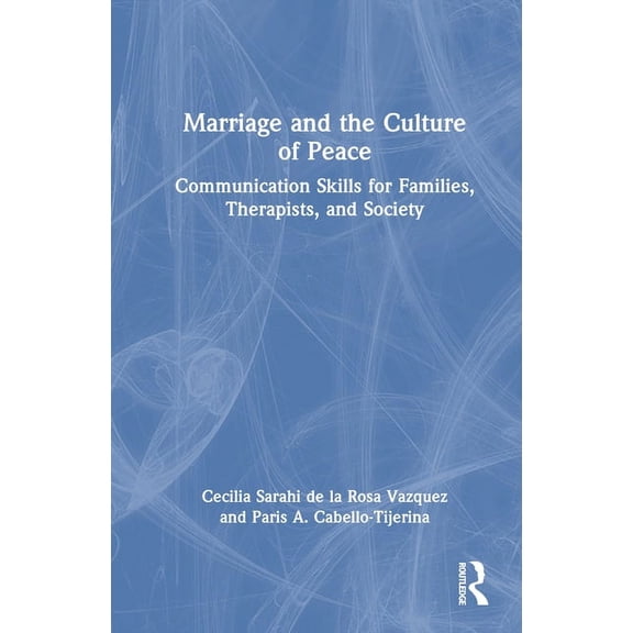 Marriage and the Culture of Peace: Communication Skills for Families, Therapists, and Society, (Hardcover)
