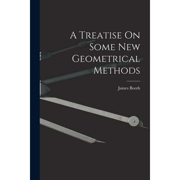 A Treatise On Some New Geometrical Methods (Paperback)