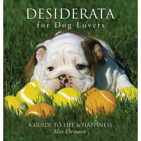 Pre-Owned Desiderata for Dog Lovers: A Guide to Life & Happiness, 9781402742187, 1402742185, Hardcover,
