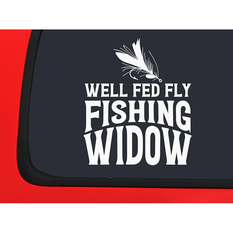 Car Sticker Well Fed Fly Fishing Widow Funny River Fisherman Fish Car  Window Decal Sticker White 7 Inch 