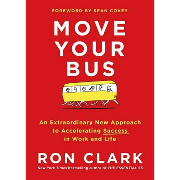 Pre-Owned Move Your Bus: An Extraordinary New Approach to Accelerating Success in Work and Life Paperback