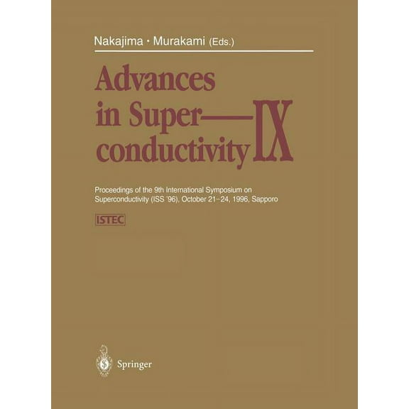 Advances in Superconductivity IX: Proceedings of the 9th International Symposium on Superconductivity (ISS '96), October, (Paperback)