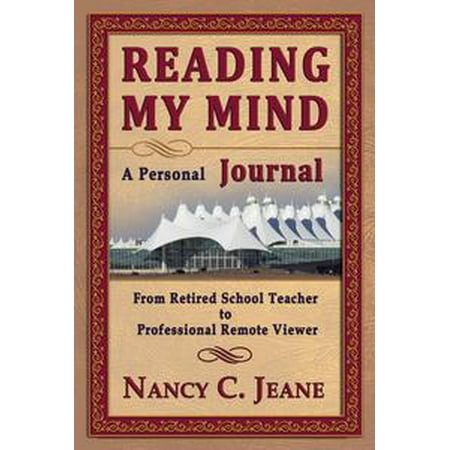 Remote Viewer - Reading My Mind: A Personal Journal: From Retired School Teacher to Professional Remote Viewer - eBook