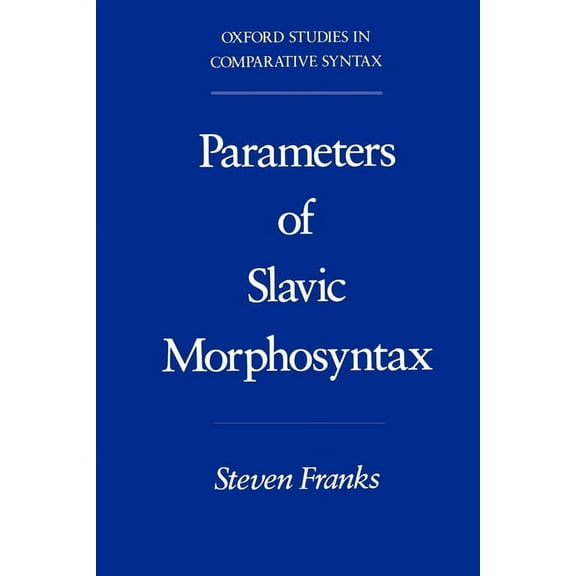 Oxford Studies in Comparative Syntax Parameters of Slavic Morphosyntax, (Paperback)