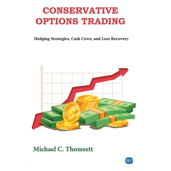 Conservative Options Trading: Hedging Strategies, Cash Cows, and Loss Recovery, (Paperback)