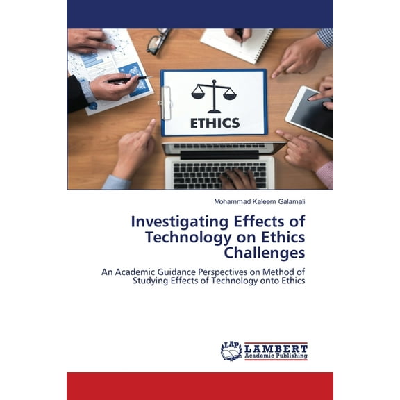 Investigating Effects of Technology on Ethics Challenges, (Paperback)