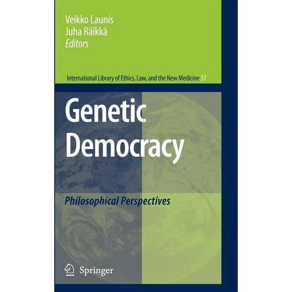 International Library of Ethics, Law, an Genetic Democracy: Philosophical Perspectives, Book 37, (Hardcover)