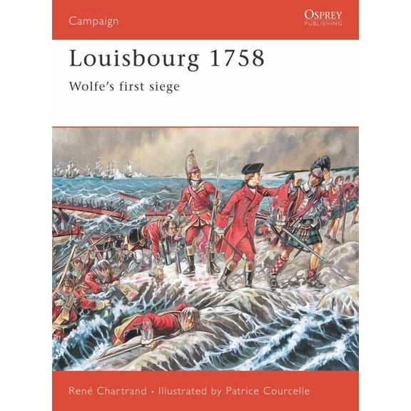 Campaign: Louisbourg 1758 : Wolfe’s first siege (Series #79) (Paperback)