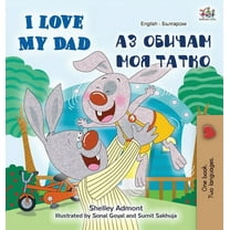 English Bulgarian Bilingual Collection I Love My Dad (English Bulgarian Bilingual Book), (Hardcover)