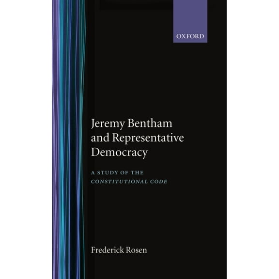 Jeremy Bentham and Representative Democracy: A Study of the Constitutional Code, (Hardcover)