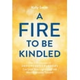 thumbnail image 1 of Pre-Owned A Fire to Be Kindled: How a Generation of Empowered Learners Can Lead Meaningful Lives and Move Humanity Forward (Paperback) 1544529740 9781544529745, 1 of 1