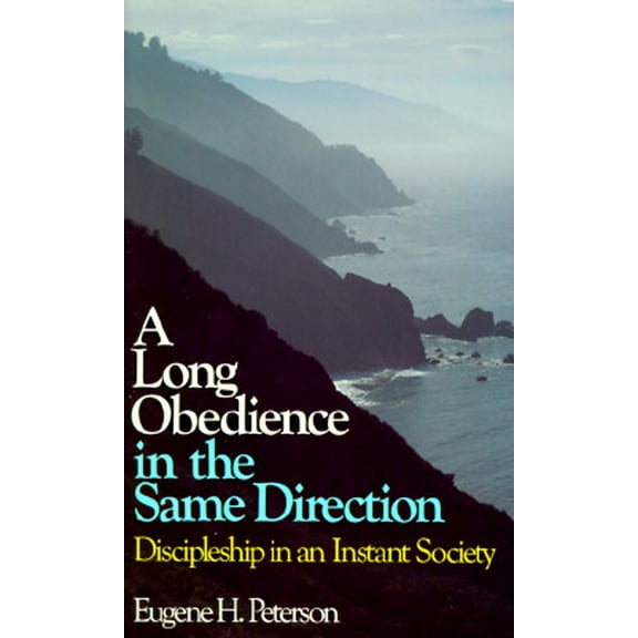 A Long Obedience in the Same Direction : Discipleship in an Instant Society (Paperback)
