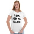 thumbnail image 4 of I Want Pizza Not Feelings Funny Food Womens Slim Fit Graphic Tee Brisco Brands S, 4 of 5