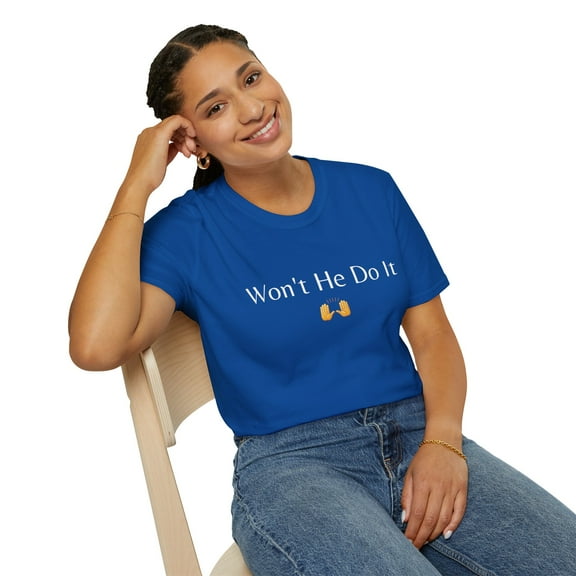 Won't He Do It Unisex T-Shirt