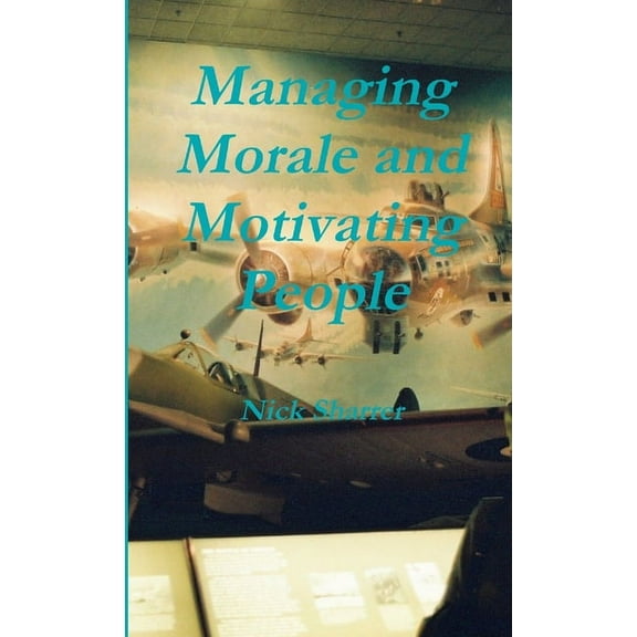 Managing Morale and Motivating People, 2nd Edition, (Paperback)