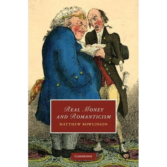Cambridge Studies in Romanticism Real Money and Romanticism, Book 85, (Hardcover)