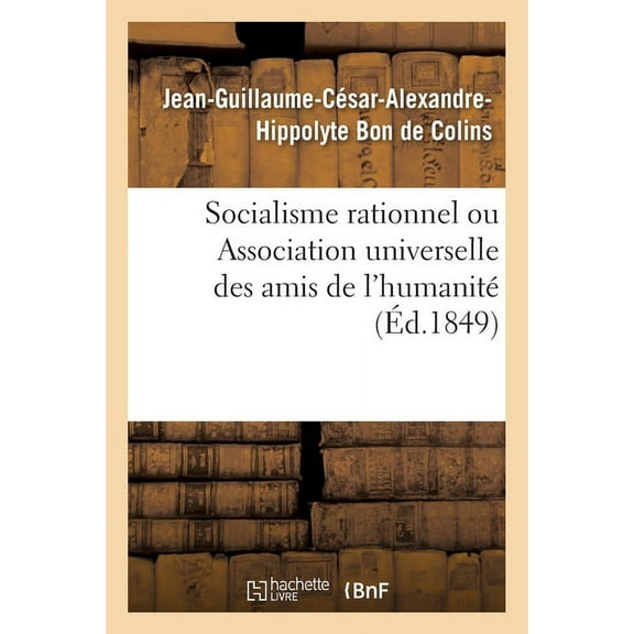 Socialisme Rationnel Ou Association Universelle Des Amis de l'Humanité (Paperback)