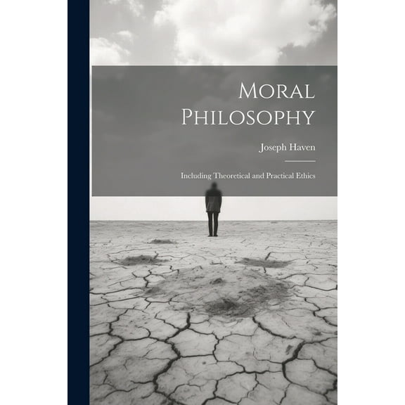 Moral Philosophy: Including Theoretical and Practical Ethics (Paperback)