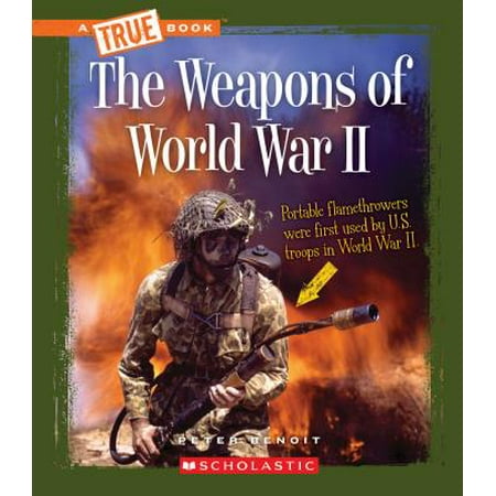 Wwii German Infantry Weapons - WEAPONS OF WWII TRUE BOOKS