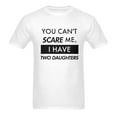 thumbnail image 2 of Funny Dad C-T shirt, You Can't Scare Me, I Have Two Daughters C-T shirt，Fathers Day GifC-T shirt Birthday Gifts for Men, White, 2 of 5