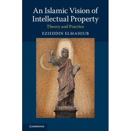 An Islamic Vision of Intellectual Property : Theory and Practice (Hardcover)