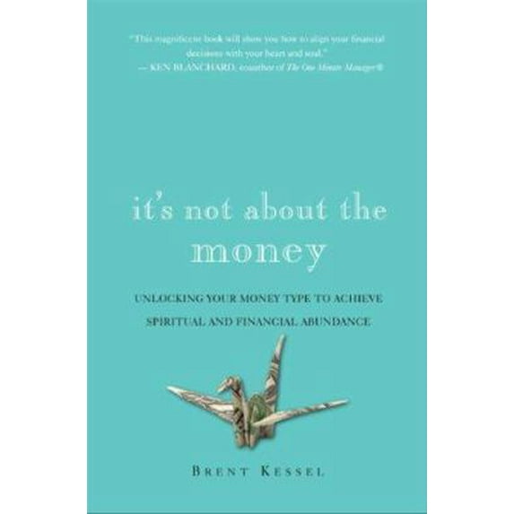 Pre-Owned It's Not About the Money: Unlock Your Money Type to Achieve Spiritual and Financial Abundance (Hardcover) 0061234060 9780061234064